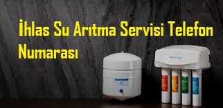 İhlas Su Arıtma Servisi Telefon Numarası
