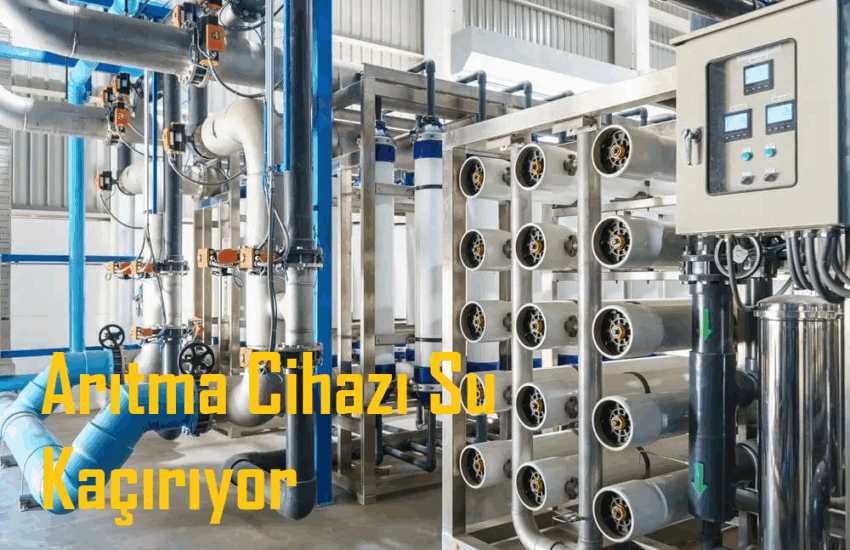 Arıtma Cihazı Su Kaçırıyor